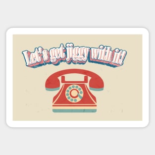 Let's get jiggy with it! Sticker